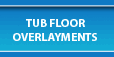 bath tub floor overlayments